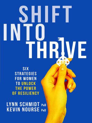 cover image of Shift Into Thrive: Six Strategies for Women to Unlock the Power of Resiliency